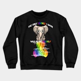 The Only Choice I Made Was To Be Myself Lgbt Elephant Crewneck Sweatshirt